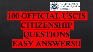 US Citizenship Naturalization Test 2020 (OFFICIAL 100 TEST QUESTIONS & ANSWERS)