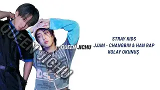 stray kids - jjam /  changbin & han rap •kolay okunuş•