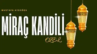 Miraç Kandili | Mustafa AYDOĞDU