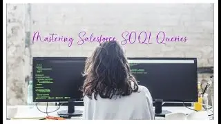 Salesforce types of SOQL queries Tutorial Basic to Complex | Step by Step | Cloud Developer