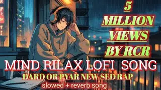New Trending song Mind Rilax musice DARD OR PYAR NEW SED RAP RCR Most power full Song
