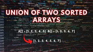 Union of Two Sorted Arrays | Easy & Optimal Approach | DSA Problem Solving | two pointer algorithm