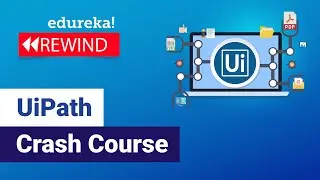 UiPath Crash Course in 60 Minutes | UiPath Tool Tutorial | RPA Training | Edureka | Rewind - 1