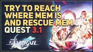 Try to reach where Mem is and rescue Mem Honkai Star Rail