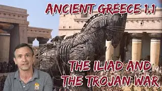Ancient Greece 1.1 | The Iliad and the Trojan War