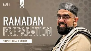 Ramadan Prep | Part 1 | Shaykh Ahmad Saleem