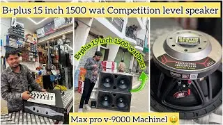 B+Plus 15 Inch 1500 Watt Bass Competition Label Speaker open testing Bass MaxPro v9000 speed machine