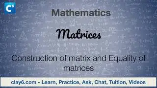 CBSE - Mathematics - Matrices - Construction of matrix & Equality of matrices