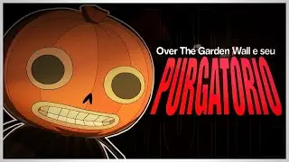 O Segredos Obscuros de Over The Garden Wall