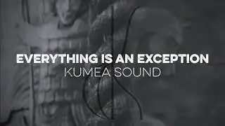 Kumea Sound &mdash; Everything Is An Exception