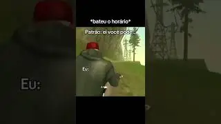 O HORARIO JA BATEU PATR&Atilde;O 😂😂😂 #gtasanandreas #humor #patrao #trabalho #fypシ゚viral #shorts