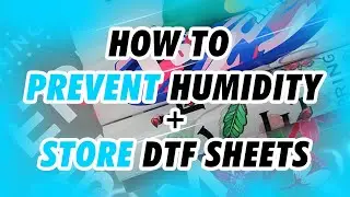 How to Prevent Humidity + Store Your DTF Transfers!