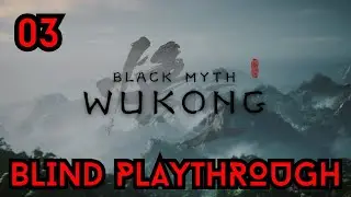 Black Myth: Wukong - Blind Playthrough Day 3 (Not Monkeying Around NO MORE!)