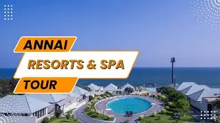 NOV 2022 - Annai Resorts & Spa Kanyakumari Tamil Nadu | Best Resort in Kanyakumari | A Facility Tour