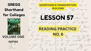 STENO | Lesson 57 (Oral Reading no.6) | Gregg Shorthand for Colleges vol. 1, series 90