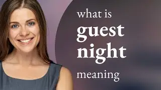 Guest night &bull; meaning of GUEST NIGHT