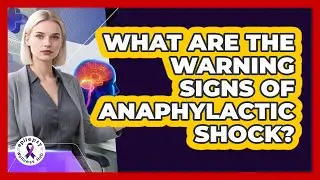 What Are The Warning Signs Of Anaphylactic Shock?