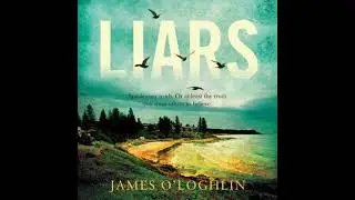 Liars: Quirky coastal crime from Australia&rsquo;s funniest former criminal lawyer - James O'loghlin