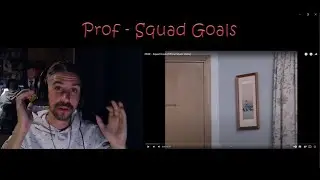PROF - Squad Goals (Official Music Video) (Reaction)