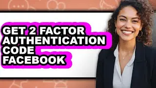 How to Get 2 Factor Authentication Code Facebook - Easy Guide