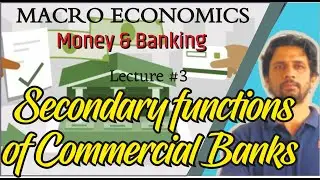 Money & Banking #3 | Secondary functions of Commercial Banks
