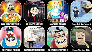 Roblox,Escape Papa Pizza's Pizzeria,Sir Scary's Mansion,Scary Troll Slap Tower,MR STINKY'S DETENTION