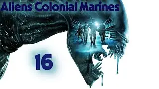 Aliens Colonial Marines 2K DLC Gameplay Part 16