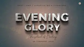KIJITONYAMA LUTHERAN CHURCH : IBADA YA EVENING GLORY - THE SCHOOL OF HEALING - 04/02/2026