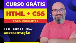 Se&ccedil;&atilde;o 1 - Aula 1 - CURSO HTML e CSS - Apresenta&ccedil;&atilde;o