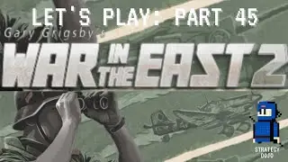 War in the East 2 - Let's Play! | Part 45 -  South Moves
