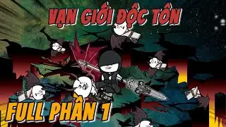 Full | Vạn Giới Độc Tôn Phần 1 | Nin VietSub