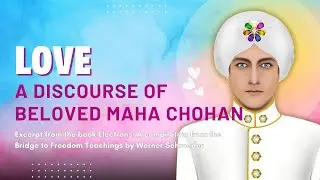 Love, a discourse of the beloved Maha Chohan | The Bridge to Freedom Teachings
