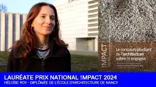 Prix national !MPACT 2024 | Héloïse Roy - Diplômée de l'école d'architecture de Nancy