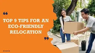 Top 9 Tips for an Eco-Friendly Relocation