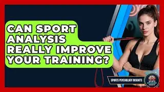 Can Sport Analysis Really Improve Your Training? - Sport Psychology Insights
