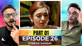 Pyar Ke Sadqay EP-26 | Part 01 | Emotional Shifts, Sweet Moments & Quiet Pain | Hunny Bhatia