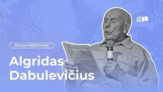 Kra&scaron;tiečio Algirdo Dabulevičiaus knygos pristatymas