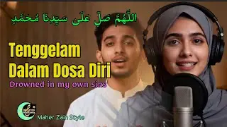TENGGELAM DALAM DOSA DIRI &ndash; SHOLAWAT MENYENTUH HATI PENUH TAUBAT | MAHER ZAIN STYLE #muhammadﷺ