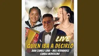 Quien Iba A Decirlo (Live)