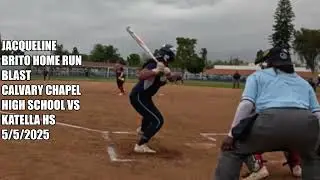 JACQUELINE BRITO HOME RUN BLAST! CALVARY CHAPEL HS VS KATELLA HS 5/5/2025