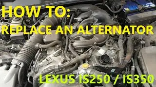 How to replace an alternator. LEXUS IS250 IS350