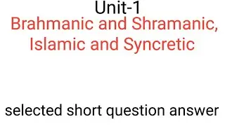 Brahmanic And Shramanic Tradition, Islamic And Syncretic Tradition//Short Question Answer Discussion