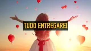 Tudo Entregarei - Playback