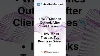 WPP Slashes Outlook After Client Losses | IPA Ranks Trust as Top Business Driver  #adtech #podcast