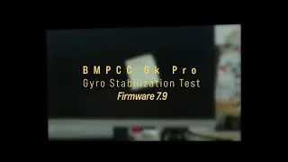 BMPCC 6K Pro NEW GRYO STABILIZATION 7.9 Firmware Update Comparison