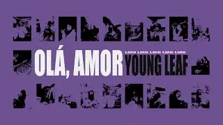 Young Leaf - Ol&aacute;, amor (Official Music Video)