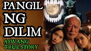 PANGIL NG KADUWA NG DILIM | ASWANG FULL STORY