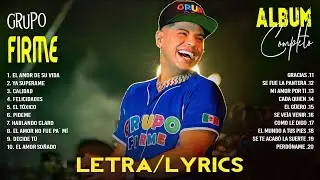Grupo Firme Grandes Exitos Mix 2024 (LETRA) - Las 20 Mejores Canciones de Grupo Firme Álbum Completo