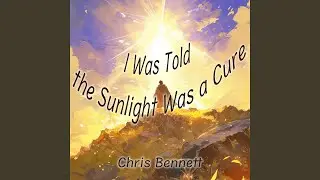I Was Told the Sunlight Was a Cure (Urban Version)