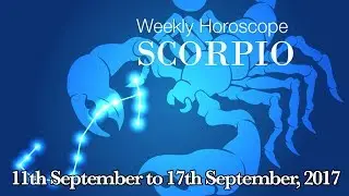 Scorpio Horoscope - Scorpio Weekly Horoscope From 11th September 2017